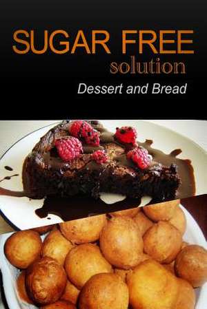 Sugar-Free Solution - Dessert and Bread Recipes - 2 Book Pack de Sugar-Free Solution 2. Pack Books