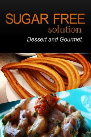 Sugar-Free Solution - Dessert and Gourmet Recipes - 2 Book Pack de Sugar-Free Solution 2. Pack Books