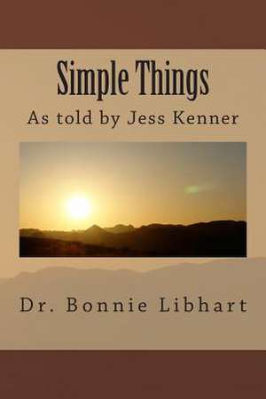 Simple Things de Bonnie Libhart