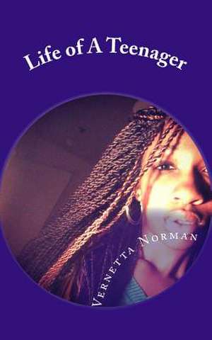 Life of a Teenager de Norman, MS Vernetta