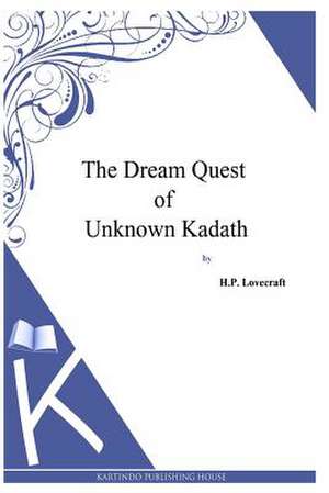 The Dream Quest of Unknown Kadath de H. P. Lovecraft