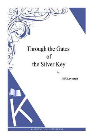 Through the Gates of the Silver Key de H. P. Lovecraft