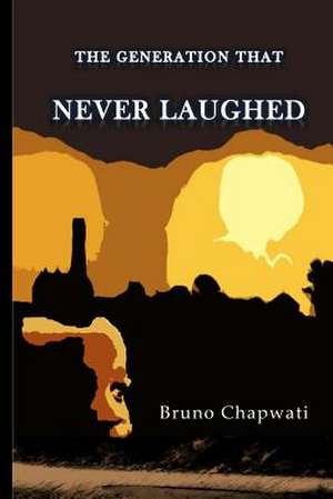 The Generation That Never Laughed de Bruno Chapwati