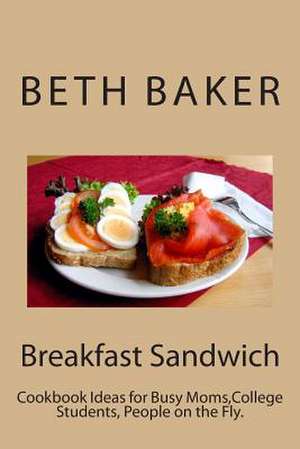 Breakfast Sandwich de Beth Baker