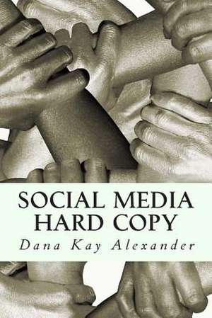 Social Media Hard Copy de D. K. Alexander