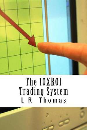 The 10xroi Trading System de L. R. Thomas