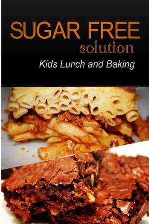 Sugar-Free Solution - Kids Lunch and Baking de Sugar-Free Solution 2. Pack Books