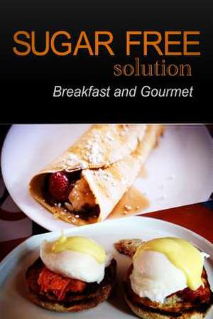 Sugar-Free Solution - Breakfast and Gourmet de Sugar-Free Solution 2. Pack Books