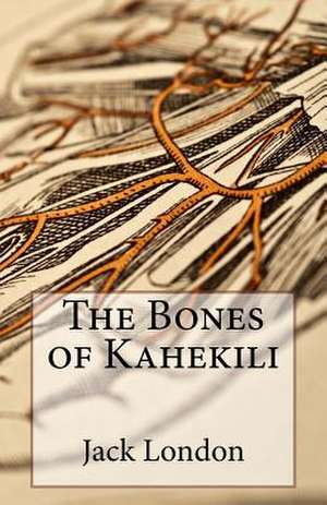 The Bones of Kahekili de Jack London