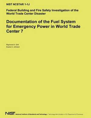 Documentation of the Fuel System for Emergency Power in World Trade Center 7 de U. S. Depar Tment of Commerce