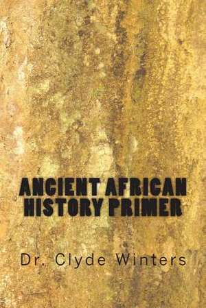 Ancient African History Primer de Clyde Winters