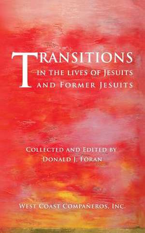 Transitions in the Lives of Jesuits and Former Jesuits de West Coast Companeros Inc