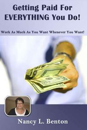 Getting Paid for Everything You Do de Nancy L. Benton