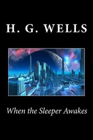 When the Sleeper Awakes de H. G. Wells