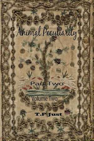 Animal Peculiarity Volume 2 Part 2 de P. P. Just