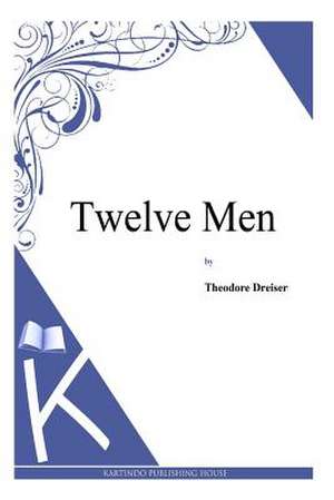 Twelve Men de Theodore Dreiser