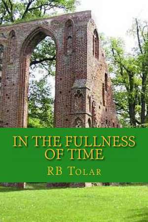 In the Fullness of Time de Rb Tolar