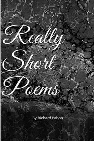 Really Short Poems de Richard Pabon