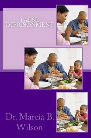 False Imprisonment de Wilson, Marcia Batiste Smith