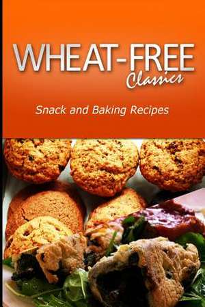 Wheat-Free Classics - Snack and Baking Recipes de Wheat Free Classics Compilations