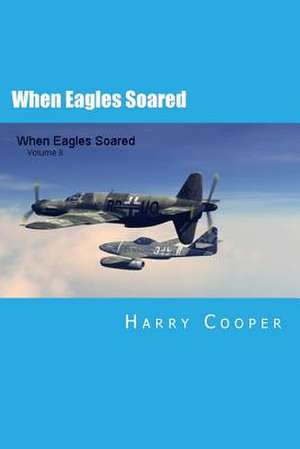 When Eagles Soared (Vol II) de Harry Cooper