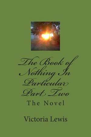 The Book of Nothing in Particular Part Two de Miss Victoria Lewis