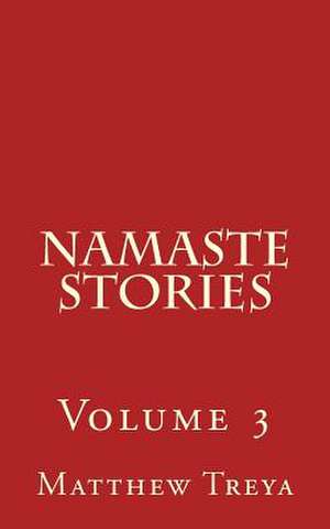 Namaste Stories, Volume 3 de Matthew Treya