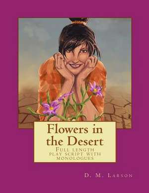 Flowers in the Desert de D. M. Larson