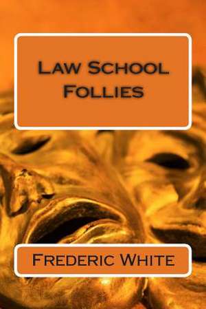 Law School Follies de MR Frederic White