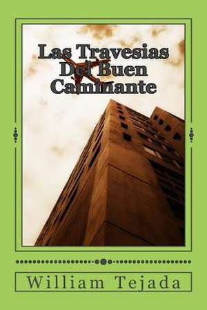 Las Travesias del Buen Caminante de MR William C. Tejada