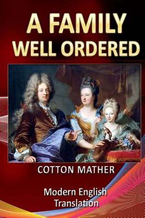 A Family Well Ordered de Cotton Mather