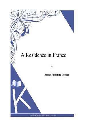 A Residence in France de J. Fenimore Cooper