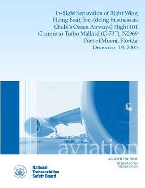 Aircraft Accident Reportin-Flight Separation of Right Wing Flying Boat, Inc. (Doing Business as Chalk's Ocean Airways) Flight 101 Grumman Turbo Mallar de National Transportation Safety Board