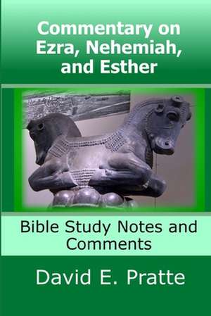 Commentary on Ezra, Nehemiah, and Esther de David E. Pratte