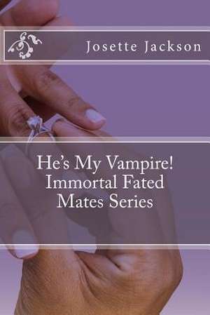 He's My Vampire! de MS Josette Jackson