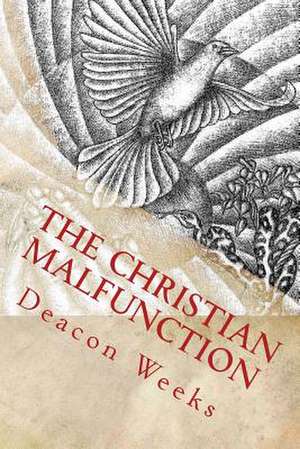 The Christian Malfunction de Deacon Weeks