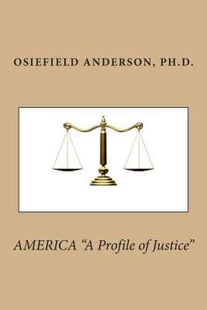 America a Profile of Justice de Osiefield Anderson Ph. D.