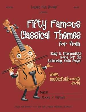 Fifty Famous Classical Themes for Violin de Newman, MR Larry E.