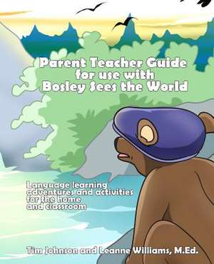 Parent / Teacher Guide for Use with Bosley Sees the World de Tim Johnson