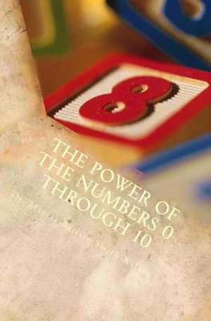 The Power of the Numbers 0 Through 10 de Wilson, Marcia Batiste Smith