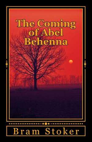 The Coming of Abel Behenna de Bram Stoker