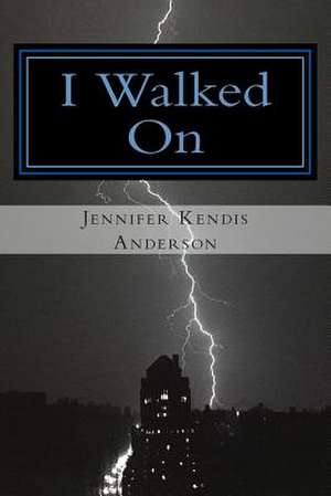 I Walked on de Jennifer Kendis Anderson