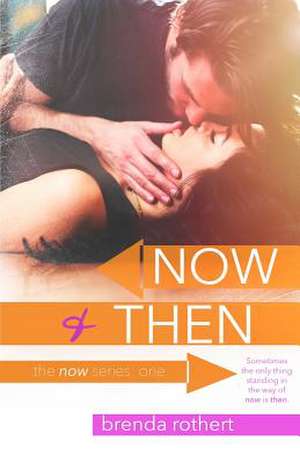 Now and Then de Brenda Rothert