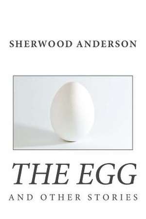 The Egg and Other Stories de Sherwood Anderson