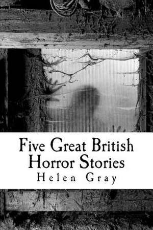 Five Great British Horror Stories de Helen Gray