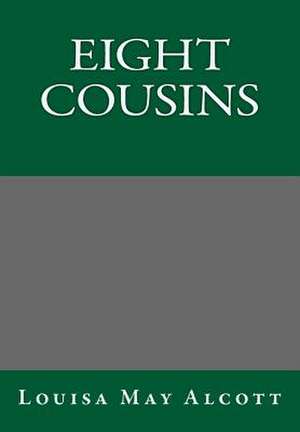 Eight Cousins de Louisa May Alcott
