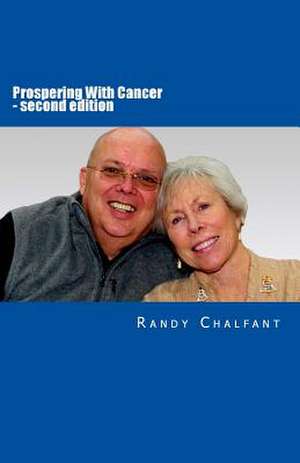 Prospering with Cancer - Second Edition de Randy L. Chalfant