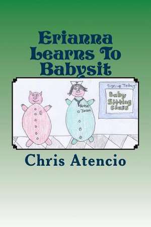 Erianna Learns to Babysit de Chris Atencio