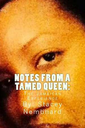 Notes from a Tamed Queen de Stacey Nembhard