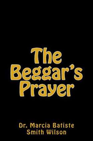 The Beggar's Prayer de Wilson, Marcia Batiste Smith